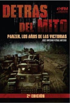 detras del mito: panzer, los años de las victorias: la 2ª guerra mundial fue el primero conflicto en el que el motor paso a ser   la herramienta definitiva-9788417859015