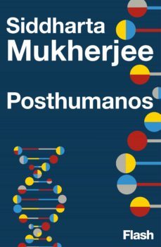 los posthumanos (ebook)-siddhartha mukherjee-9788417906115