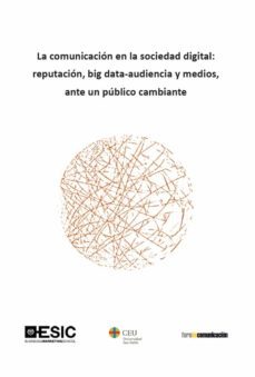 la comunicacion en la sociedad digital: reputacion, big data-audiencia y medios, ante un publico cambiante (ebook)-9788417914615