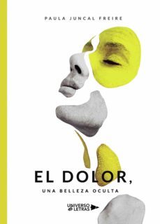 el dolor, una belleza oculta (ebook)-paula juncal freire-9788417927615