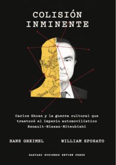 colision inminente: carlos ghosn y la guerra cultural que trastocó el imperio automovilistico renault-nissan-mitsubishi-hans greimel-william sposato-9788417963415