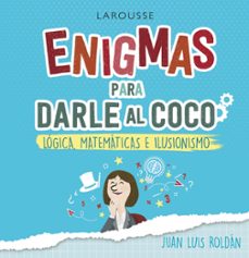 enigmas para darle al coco. logica, matematicas e ilusionismo-9788418100215