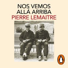 nos vemos allá arriba (los hijos del desastre 1) (audiolibro)-pierre lemaitre-9788418107115