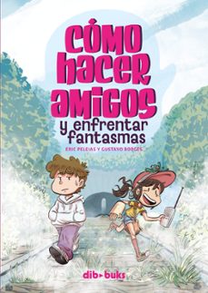 cómo hacer amigos y enfrentar fantasmas-gustavo borges-eric peleias-9788418266515
