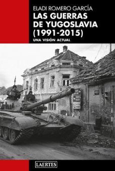 las guerras de yugoslavia (1991-2015)-eladi romero garcia-9788418292415