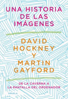 una historia de las imagenes-david hockney-martin gayford-9788418436215