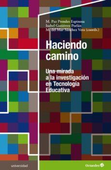 haciendo camino: una mirada a la investigacion en tecnologia educativa-maria paz prendes espinosa-9788418615115