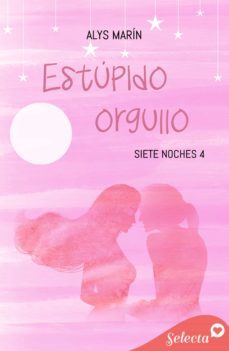 estúpido orgullo (siete noches 4) (ebook)-alys marin-9788418646515