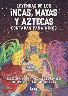 leyendas de los incas, mayas y aztecas contadas para niños-diego remussi-9788418648915