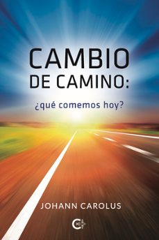 cambio de camino:  que comemos hoy-johann carolus-9788418665615