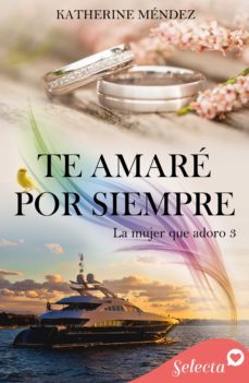 te amaré por siempre (la mujer que adoro 3) (ebook)-katherine mendez-9788418724015