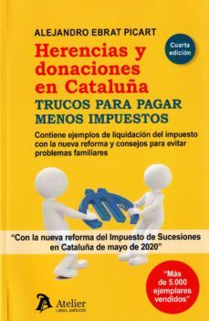 herencias y donaciones en cataluña. trucos para pagar menos impue stos. contiene ejemplos de liquidacion del impuesto con la nueva reforma y consejos para evitar problemas-9788418780615