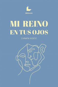 mi reino en tus ojos-carmen ansede-9788418913815
