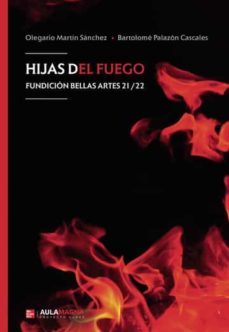 (catalogo) hijas del fuego-olegario martin sanchez-bartolome palazon cascales-9788419187215