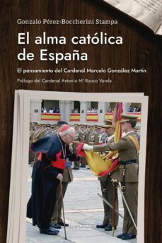 el alma catolica de españa-gonzalo perez boccherini stampa-9788419349415