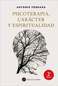 psicoterapia, caracter y espiritualidad-antonio ferrara-9788419350015