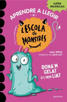 aprendre a llegir a l'escola de monstres 10 - dona'm gelat o l'hem liat-sally rippin-9788419357915