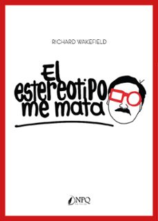 el estereotipo me mata-richard wakefield-9788419440815