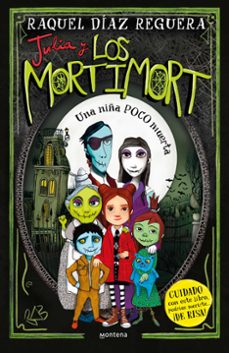 julia y los mortimort 1 - una niña poco muerta-raquel diaz reguera-9788419650115