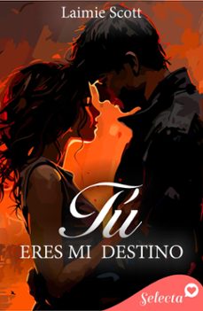 tu eres mi destino (ebook)-laimie scott-9788419687715