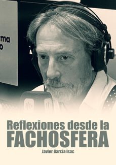 javier garcia isac: reflexiones desde la fachosfera-9788419764515