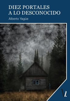 diez portales a lo desconocido (ebook)-alberto yagüe-9788419805515