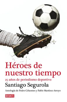 heroes de nuestro tiempo-santiago segurola-9788419951915