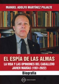 espia de las almas. la vida y las opiniones del caballero javier marias (1951-20-manuel adolfo martinez pujalte-9788419991515