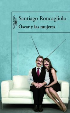 oscar y las mujeres (ebook)-santiago roncagliolo-9788420413815