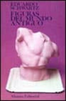 figuras del mundo antiguo-eduardo schwartz-9788420601915