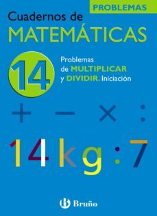 cuaderno de matematicas 14: problemas de multiplicar y dividir-9788421656815