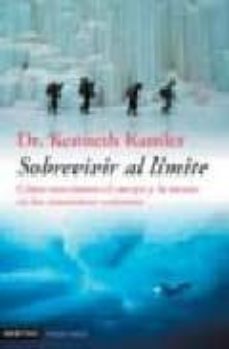 sobrevivir al limite: como reacciona el cuerpo y la mente en las situaciones extremas-kenneth kamler-9788423337415
