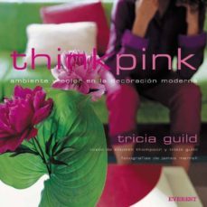 think pink: ambiente y color en la decoracion moderna-9788424185015