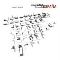 una ciudad llamada españa-manuel blanco-9788425223815