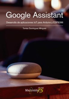 google assistant. desarrollo de aplicaciones iot para arduino y esp8266 (ebook)-tomas dominguez minguez-9788426732415