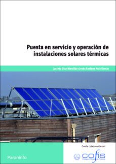 puesta en servicio y operacion de instalaciones solares termicas-jacinto diaz marcilla-jesus enrique ruiz garcia-9788428330015