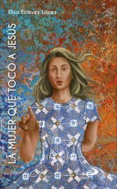 la mujer que toco a jesus (ebook)-elisa estevez lopez-9788428564915
