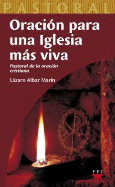 oracion para una iglesia mas viva: pastoral de la oracion cristia na-lazaro albarez marin-9788428821315