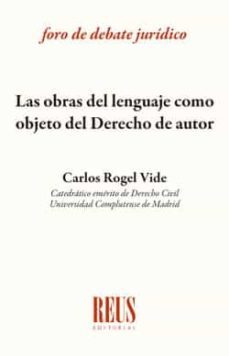 las obras del lenguaje como objeto del derecho de autor-carlos rogel vide-9788429023015