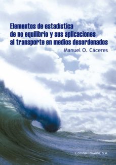 elementos de estadística de no equilibrio y sus aplicaciones al transporte en medios desordenados-manuel o. caceres-9788429150315