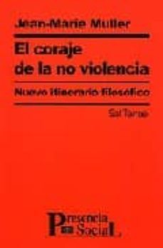 el coraje de la no violencia: nuevo itinerario filosofico-jean marie muller-9788429315615