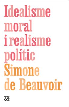 idealisme moral i realisme politic-simone de beauvoir-9788429782615