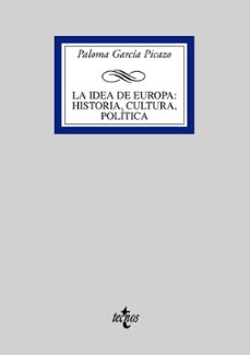 la idea de europa: historia, cultura, politica-paloma garcia picazo-9788430946815