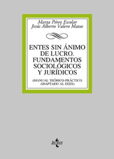 entes sin animo de lucro. fundamentos sociologicos y juridicos-maria perez pla-jesus alberto valero matas-9788430957415