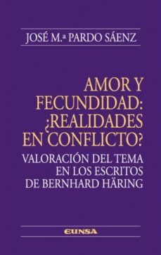 amor y fecundidad: ¿realidades en conflicto?: valoracion del tema en los escritos de bernhard haring-jose maria saenz-9788431326715