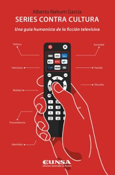 series contra cultura: una guia humanista de la ficcion televisiva-9788431335915