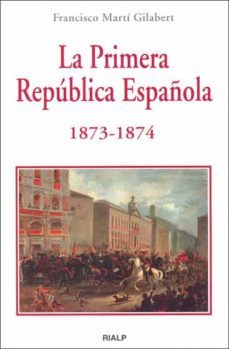 la primera republica española 1873 - 1874 (ebook)-francisco marti gilabert-9788432139215