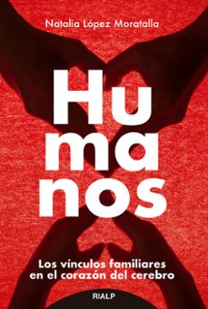humanos: los vinculos familiares en el corazon del cerebro-natalia lopez moratalla-9788432153815