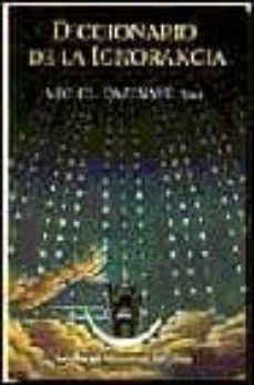 diccionario de la ignoracia, las fronteras de la ciencia-michel cazenave-9788432216015