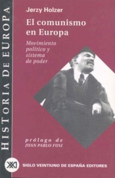 el comunismo en europa, movimiento politico y sistema de poder-jerzy holzer-9788432310515